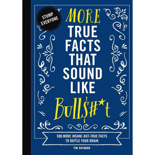 more true facts that sound like bullshit book