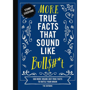 more true facts that sound like bullshit book