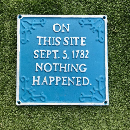 cast iron on this site nothing happened garden sign