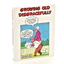 growing old disgracefully book